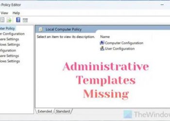 GPEDIT не отображает административные шаблоны в Windows 11/10