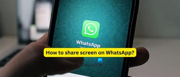 Как поделиться экраном в WhatsApp на ПК или мобильном телефоне