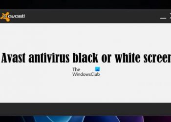 Устранение проблем с черным или белым экраном антивируса Avast в Windows 11/10