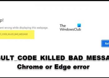 RESULT_CODE_KILLED_BAD_MESSAGE Ошибка Chrome или Edge