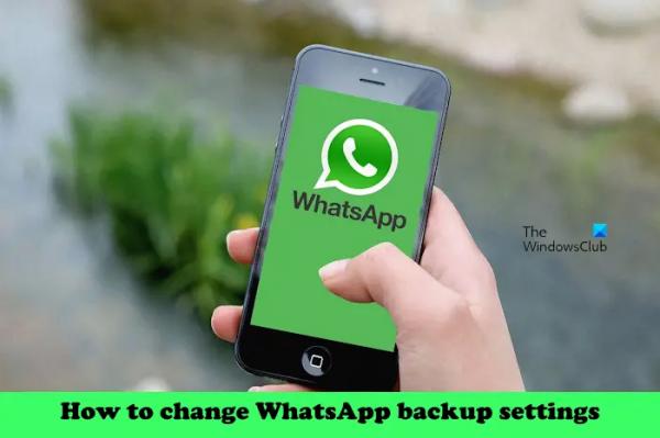Как изменить настройки резервного копирования WhatsApp